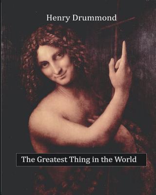 The Greatest Thing in the World - Drummond, Henry