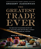 The Greatest Trade Ever: The Behind-The-Scenes Story of How John Paulson Defied Wall Street and Made Financial History