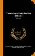 The Greatness and Decline of Rome; Volume 1