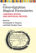 The Greco-Egyptian Magical Formularies: Libraries, Books, and Individual Recipes