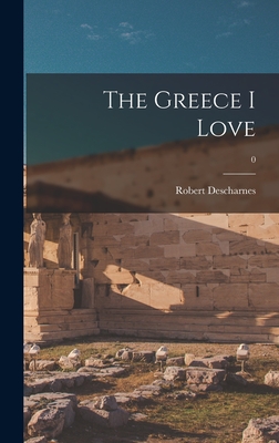The Greece I Love; 0 - Descharnes, Robert
