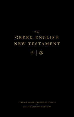 The Greek-English New Testament: Tyndale House, Cambridge Edition and English Standard Version: Tyndale House, Cambridge Edition and English Standard Version - Benner, Drayton C (Contributions by)