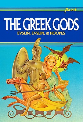 The Greek Gods - Evlsin, Bernard, and Evslin, Bernard