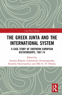 The Greek Junta and the International System: A Case Study of Southern European Dictatorships, 1967-74