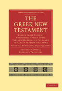 The Greek New Testament: Edited from Ancient Authorities, with Their Various Readings in Full, and the Latin Version of Jerome