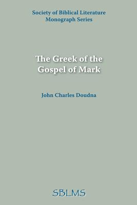 The Greek of the Gospel of Mark - Doudna, John Charles