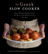 The Greek Slow Cooker: Easy, Delicious Recipes from the Heart of the Mediterranean