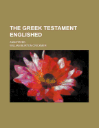 The Greek Testament Englished: Annotated