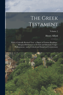 The Greek Testament: With a Critically Revised Text: a Digest of Various Readings: Marginal References to Verbal and Idiomatic Usage: Prolegomena: and a Critical and Exegetical Commentary; Volume 2