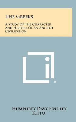 The Greeks: A Study Of The Character And History Of An Ancient Civilization - Kitto, Humphrey Davy Findley