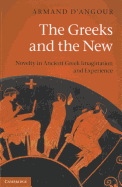 The Greeks and the New: Novelty in Ancient Greek Imagination and Experience