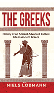 The Greeks: History of an Ancient Advanced Culture Life in Ancient Greece