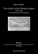 The Greeks in the Ottoman Empire 1913-1923: Their Persecution and Expulsion