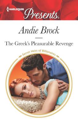 The Greek's Pleasurable Revenge: A Scandalous Story of Passion and Romance - Brock, Andie