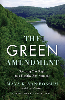 The Green Amendment: Securing Our Right to a Healthy Environment - Van, Rossum Maya