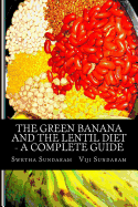 The Green Banana And The Lentil Diet - A Complete Guide