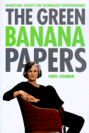 The Green Banana Papers: Marketing Secrets for Technology Entrepreneurs