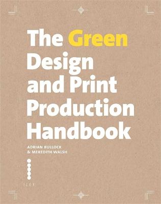 The Green Design and Print Production Handbook - Bullock, Adrian
