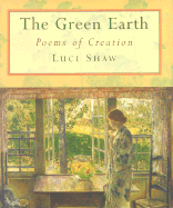 The Green Earth: Poems of Creation - Shaw, Luci
