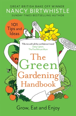 The Green Gardening Handbook: Grow, Eat and Enjoy - Birtwhistle, Nancy