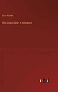 The Green Gate. A Romance