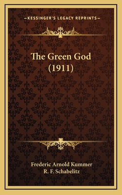 The Green God (1911) - Kummer, Frederic Arnold, and Schabelitz, R F (Illustrator)