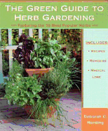 The Green Guide to Herb Gardening: Featuring the 10 Most Popular Herbs