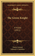 The Green Knight: A Vision (1911)