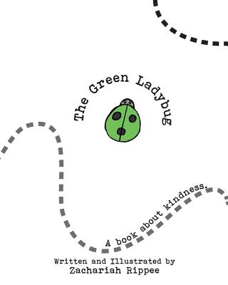 The Green Ladybug: A book about Kindness - Rippee, Zachariah