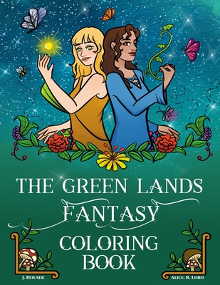 The Green Lands Fantasy Coloring Book - Houser, J