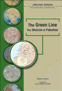 The Green Line: The Division of Palestine - Cottrell, Robert Charles, and Matray, James I, Senator (Editor), and Mitchell, George J, Senator (Introduction by)
