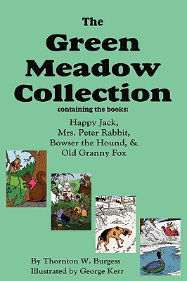 The Green Meadow Collection: Happy Jack, Mrs. Peter Rabbit, Bowser the Hound, & Old Granny Fox - Burgess, Thornton W