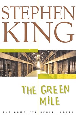 The Green Mile: The Complete Serial Novel - King, Stephen