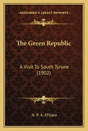 The Green Republic: A Visit to South Tyrone (1902)