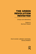 The Green Revolution Revisited: Critique and Alternatives