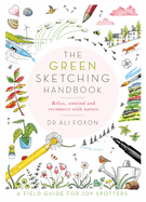 The Green Sketching Handbook: Relax, Unwind and Reconnect with Nature