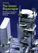 The Green Skyscraper: The Basis for Designing Sustainable Intensive Buildings - Yeang, Ken, and Yang, Ken