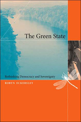 The Green State: Rethinking Democracy and Sovereignty - Eckersley, Robyn