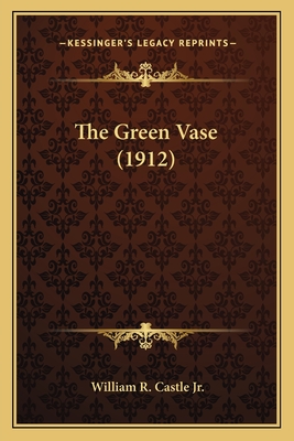 The Green Vase (1912) - Castle, William R, Jr.