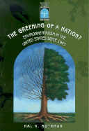The Greening of a Nation?: Environmentalism in the U.S. Since 1945