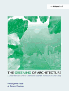The Greening of Architecture: A Critical History and Survey of Contemporary Sustainable Architecture and Urban Design