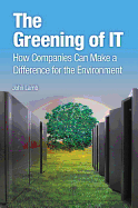 The Greening of IT: How Companies Can Make a Difference for the Environment