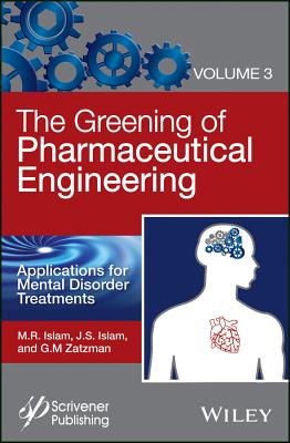 The Greening of Pharmaceutical Engineering, Applications for Mental Disorder Treatments - Islam, M R, and Islam, Jaan S, and Zatzman, Gary M