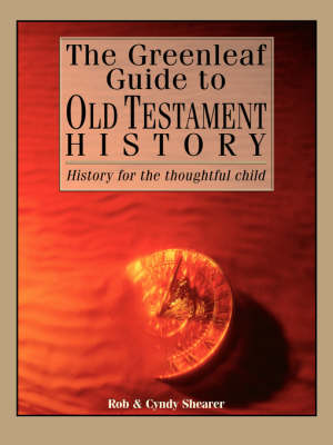 The Greenleaf Guide to Old Testament History - Shearer, Cyndy, and Shearer, Rob