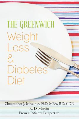 The Greenwich Weight Loss and Diabetes Diet - Martin, R D, and Mosunic, Christopher J