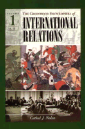 The Greenwood Encyclopedia of International Relations: Volume I: A-E