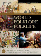 The Greenwood Encyclopedia of World Folklore and Folklife: Volume II, Southeast Asia and India, Central and East Asia, Middle East