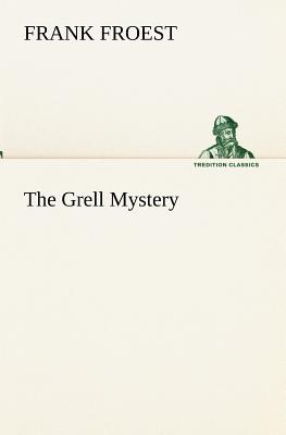 The Grell Mystery - Froest, Frank