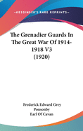 The Grenadier Guards In The Great War Of 1914-1918 V3 (1920)