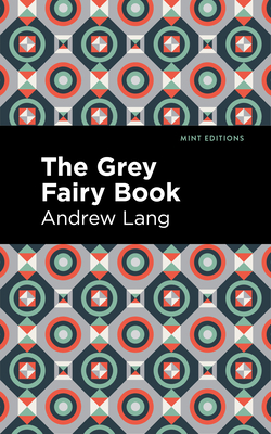 The Grey Fairy Book - Lang, Andrew, and Editions, Mint (Contributions by)